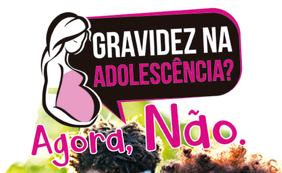 Campanha Gravidez na Adolescencia agora nao